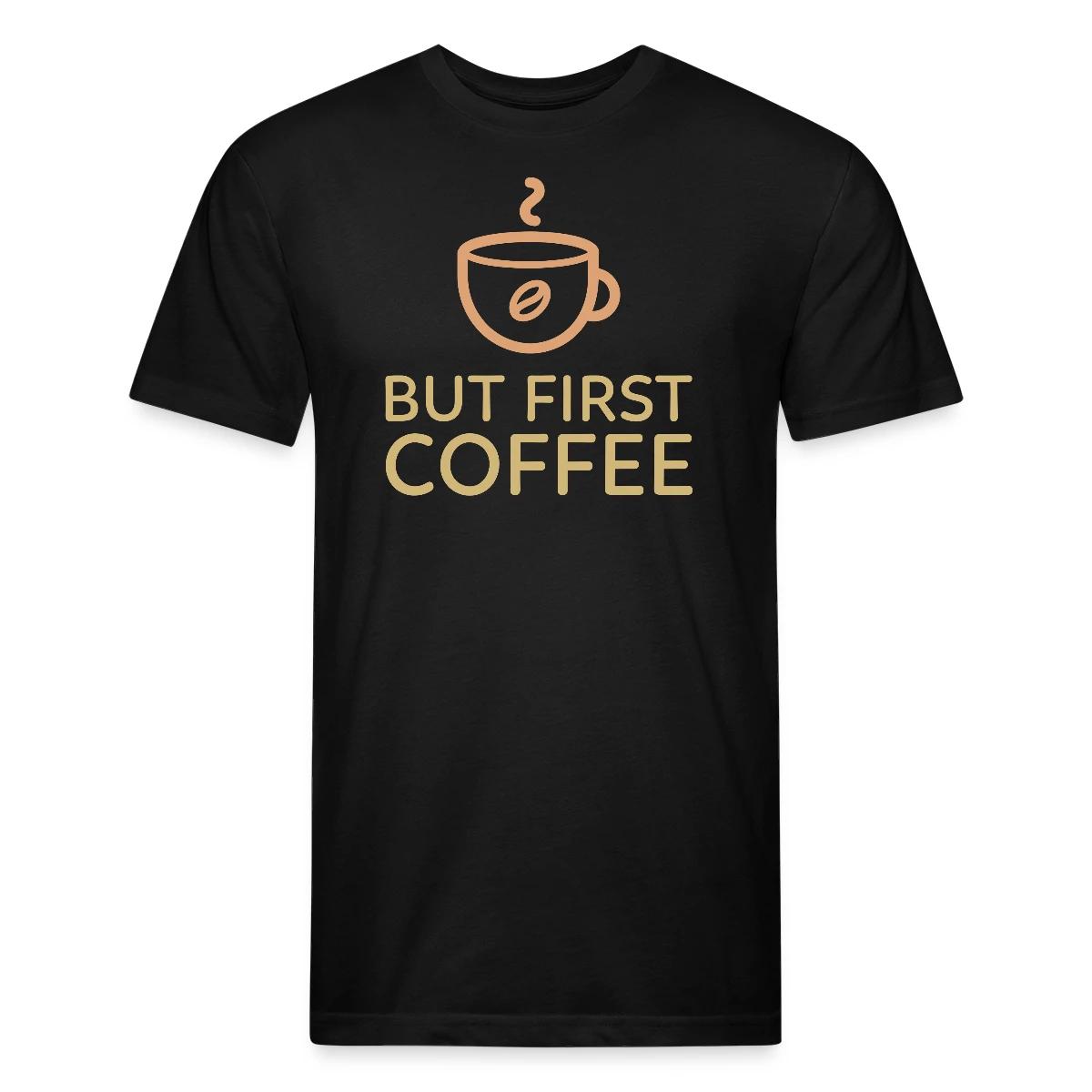 But first coffee - Men's Fitted T-shirt