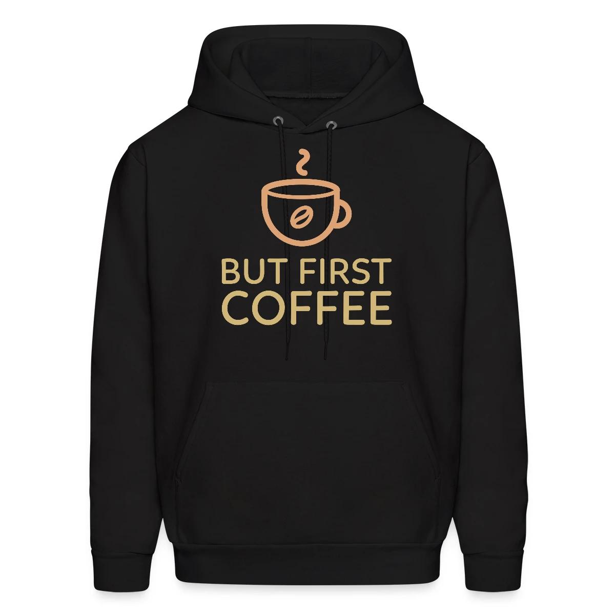But first coffee - Men's hoodie