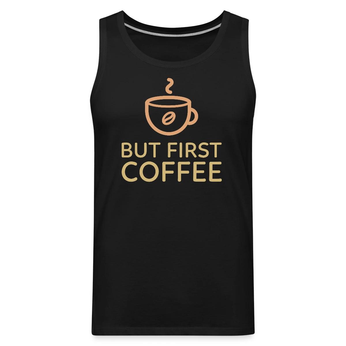 But first coffee - Mens's Tank tops