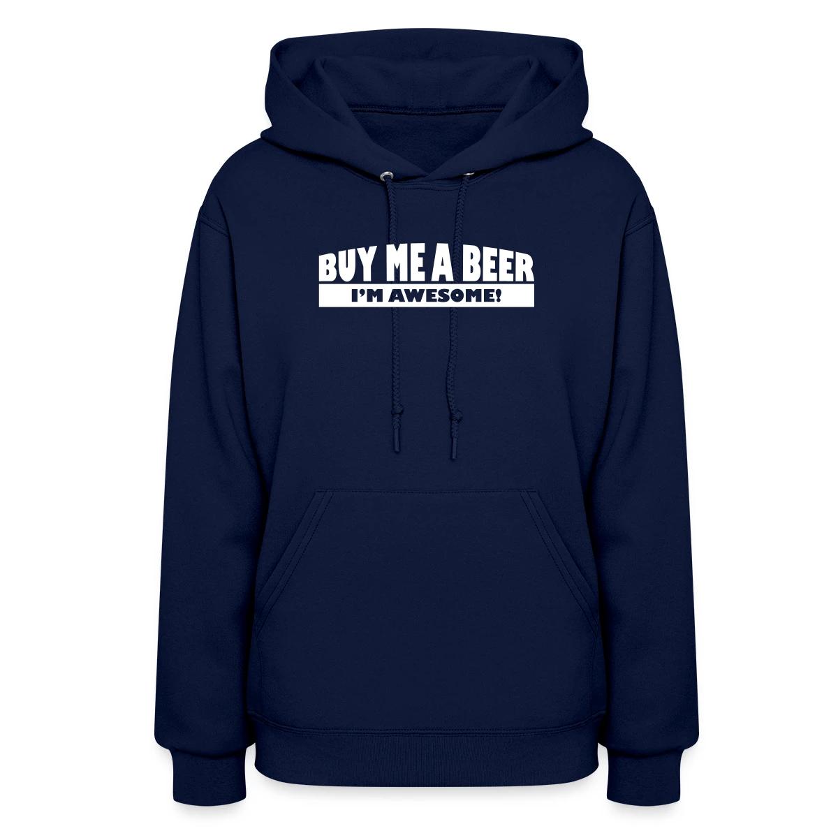 Buy me a beer, I'm awesome - Women's hoodies