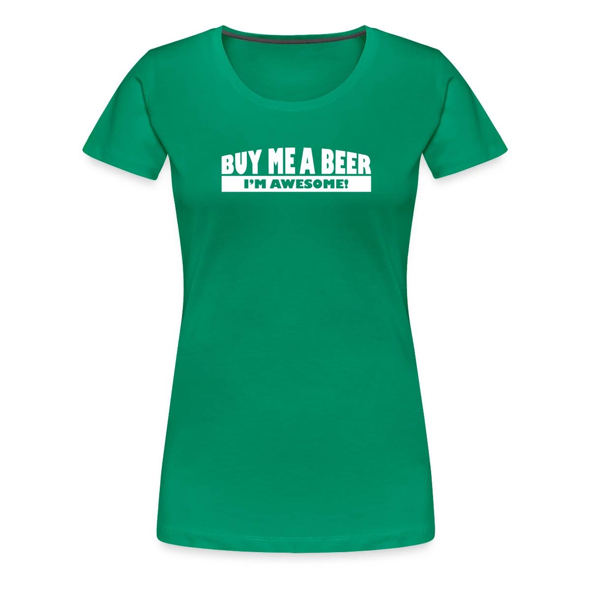Buy me a beer, I'm awesome - Women's Premium T-shirt