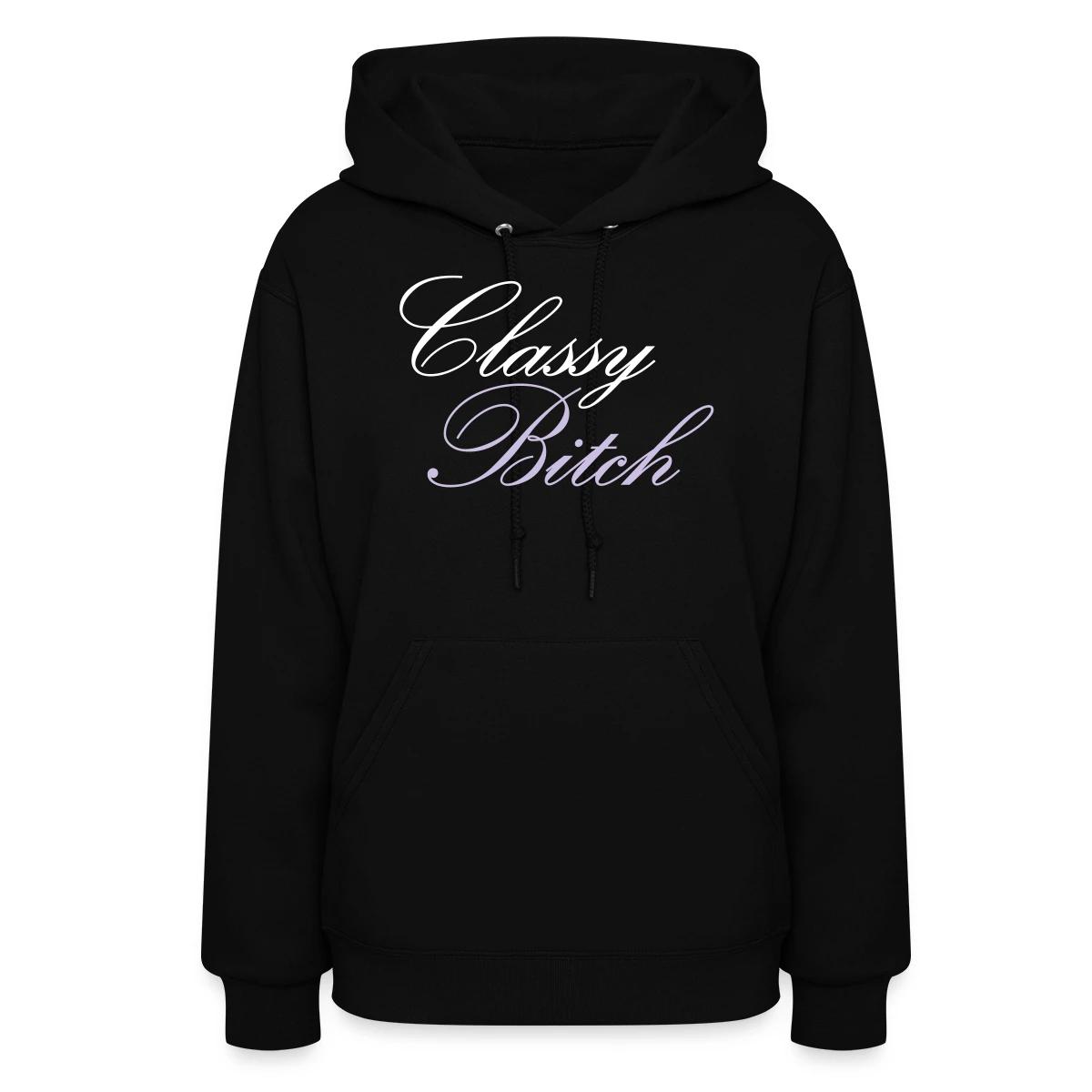 Classy bitch - Women's hoodies