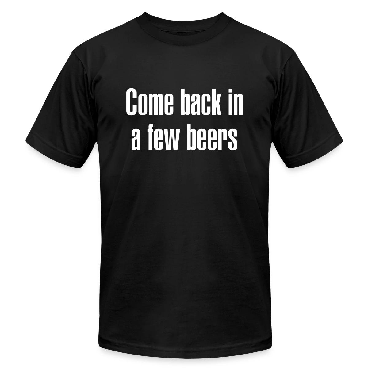 Come back in a few beers - Jersey T-shirt