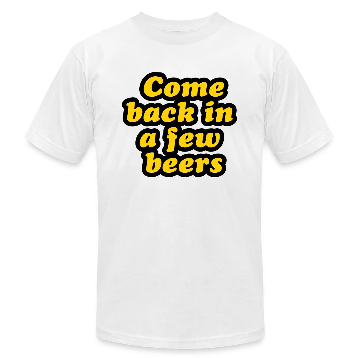 Come back in a few beers - Jersey T-shirt