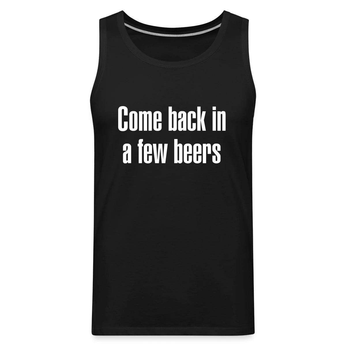 Come back in a few beers - Mens's Tank tops