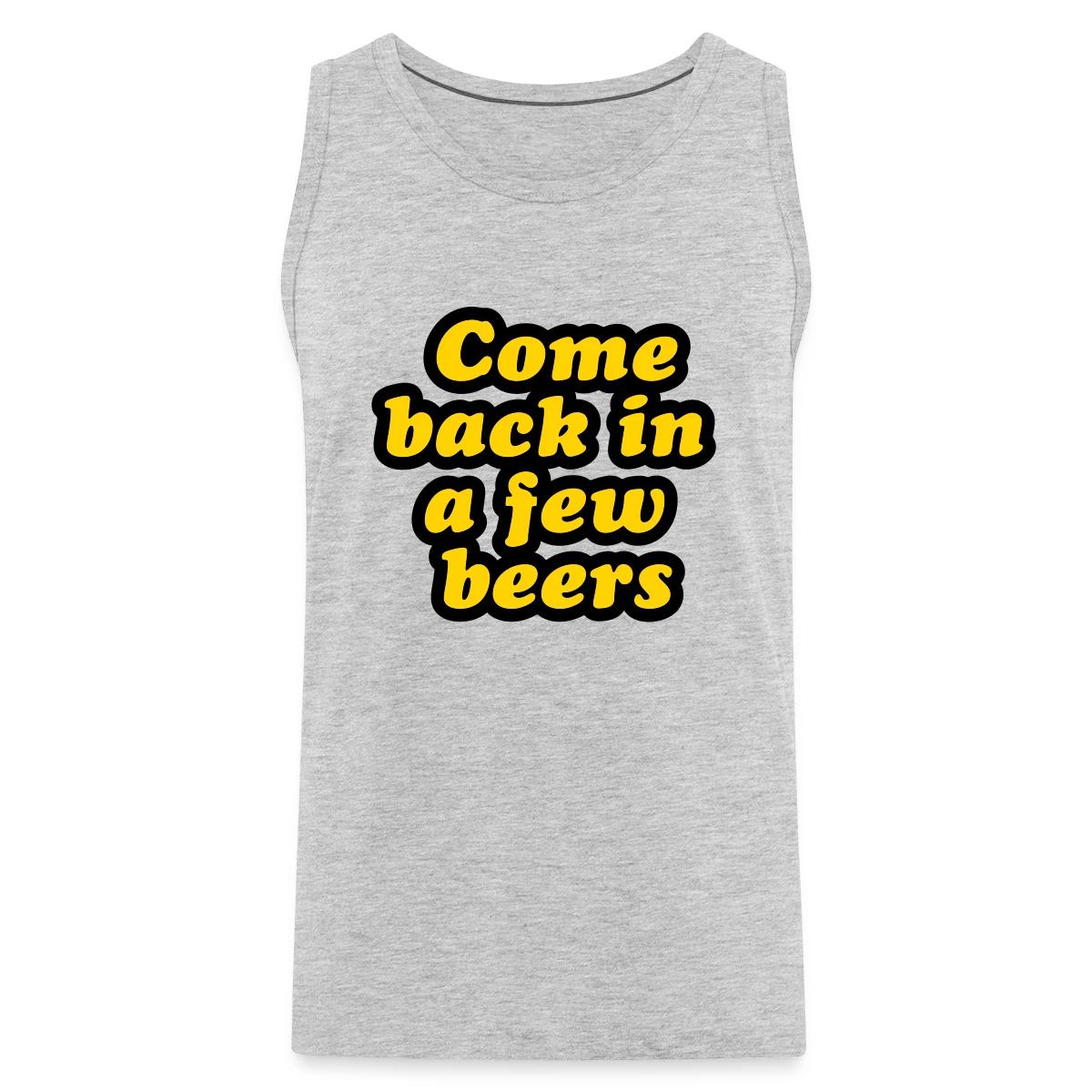 Come back in a few beers - Mens's Tank tops