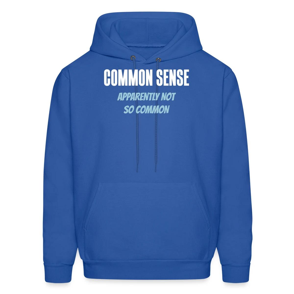 Common sense - Apparently not so common - Men's hoodie