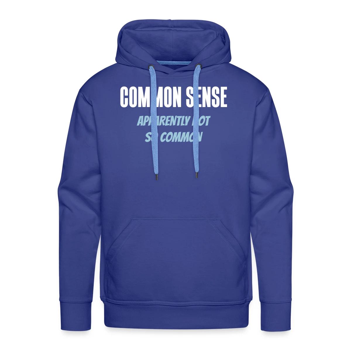 Common sense - Apparently not so common - Men's Premium hoodie