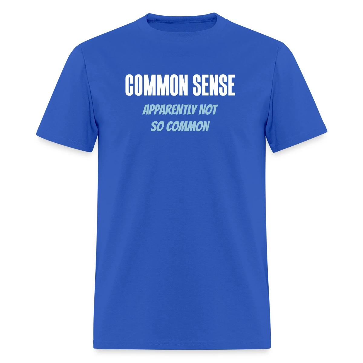 Common sense - Apparently not so common - Men's T-shirt
