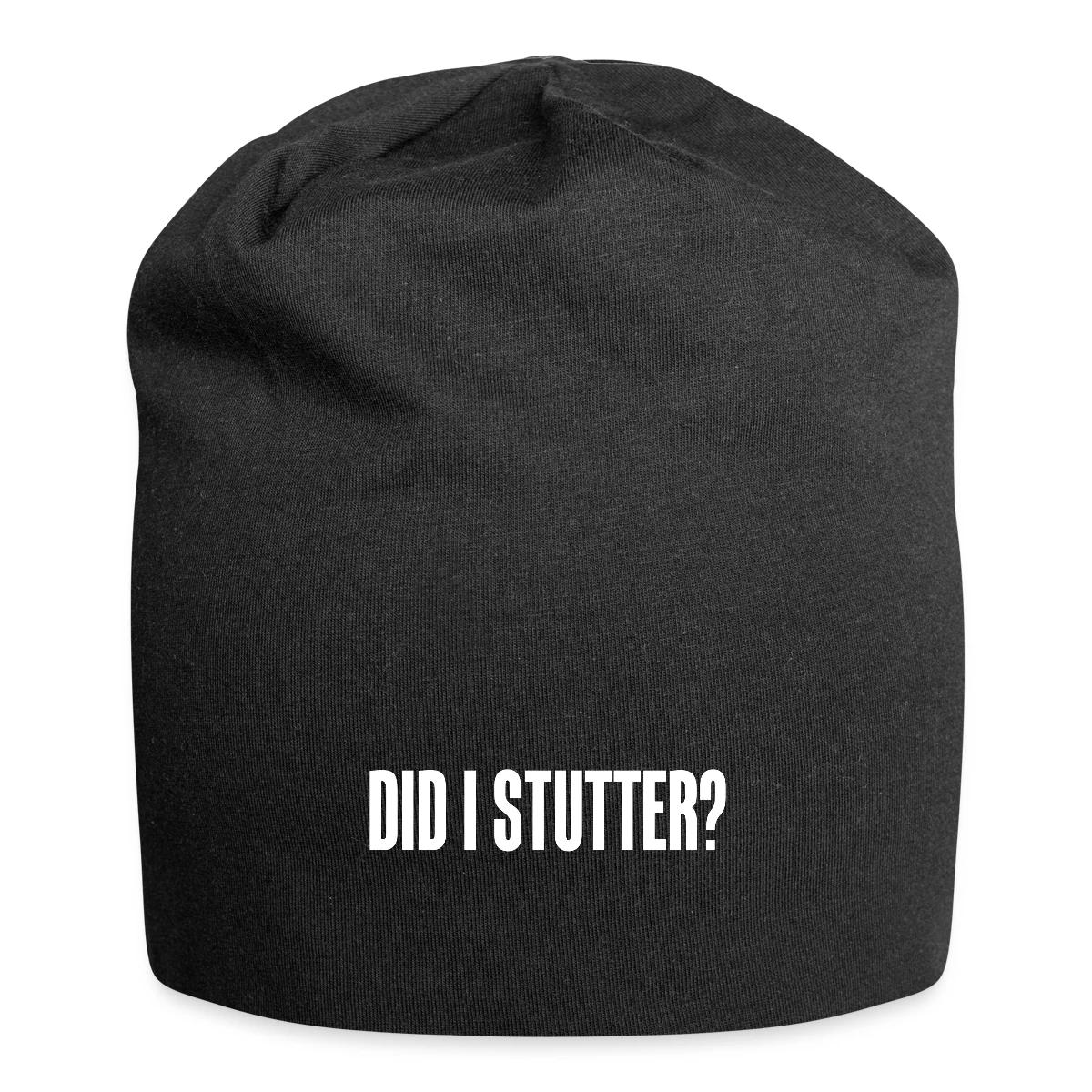 Did i stutter? - Beanie