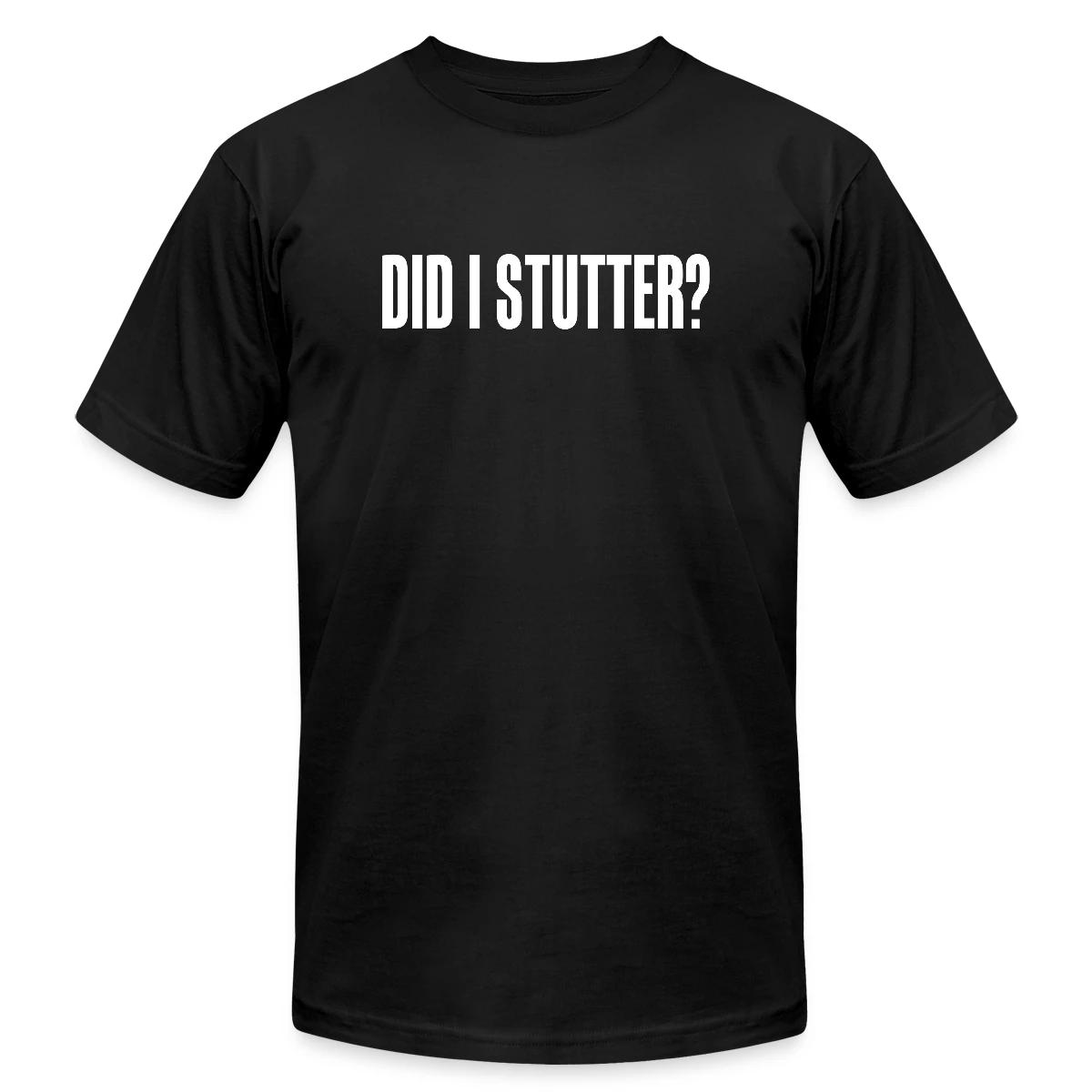 Did i stutter? - Jersey T-shirt