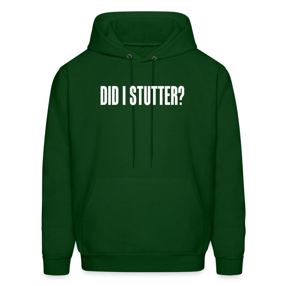 Did i stutter? - Men's hoodie