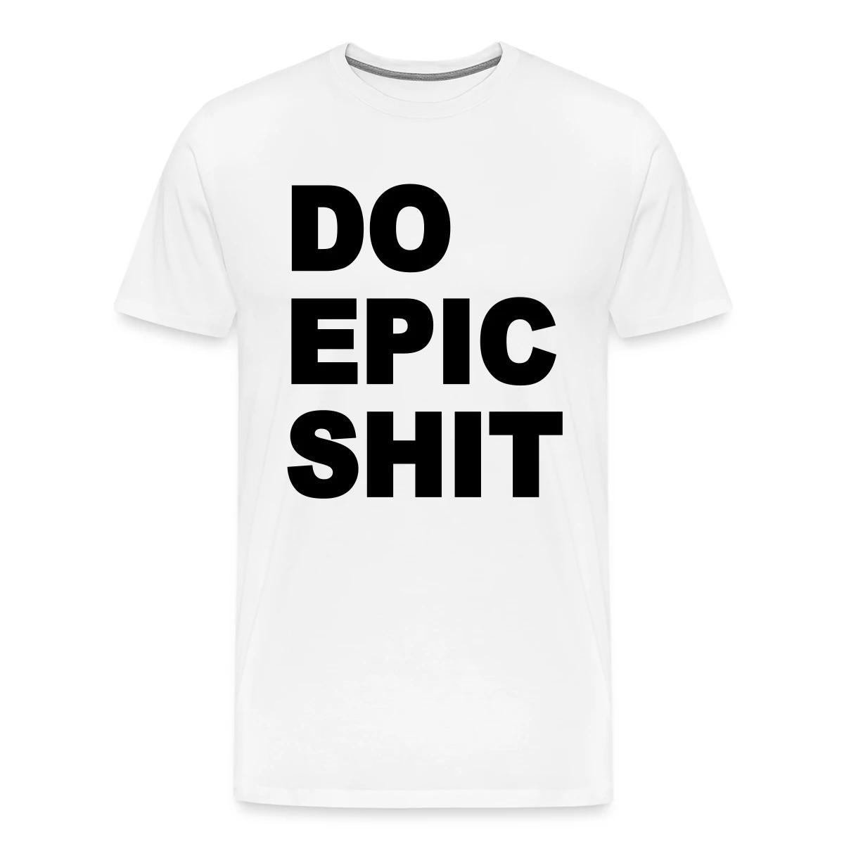 Do epic shit - Men's Premium T-shirt