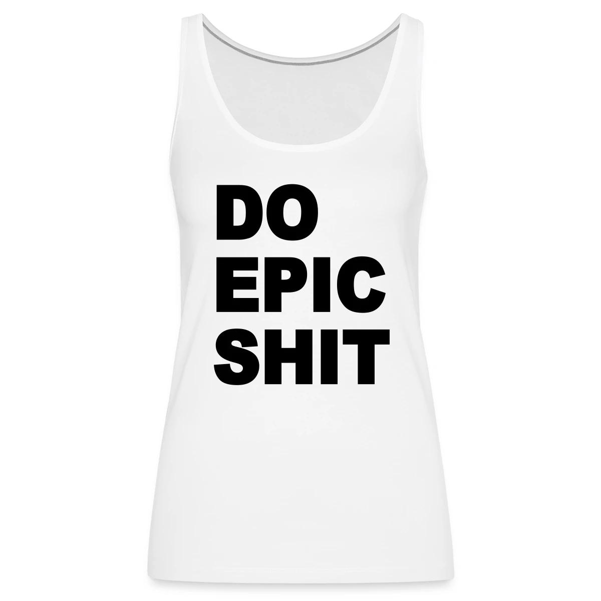 Do epic shit - Womens's Tank tops