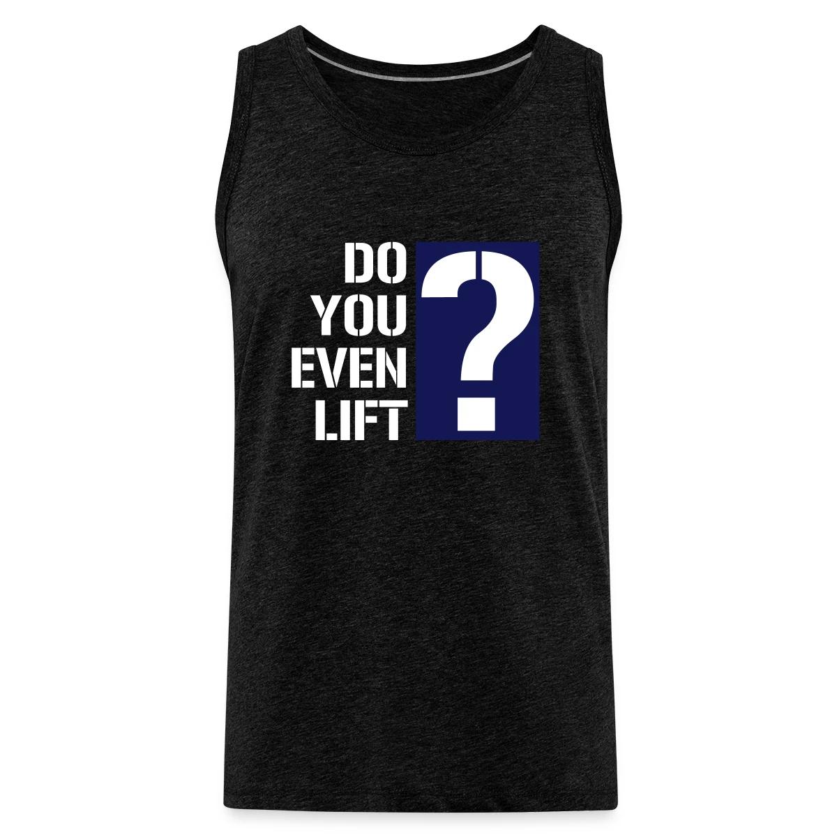 Do you even lift? - Mens's Tank tops