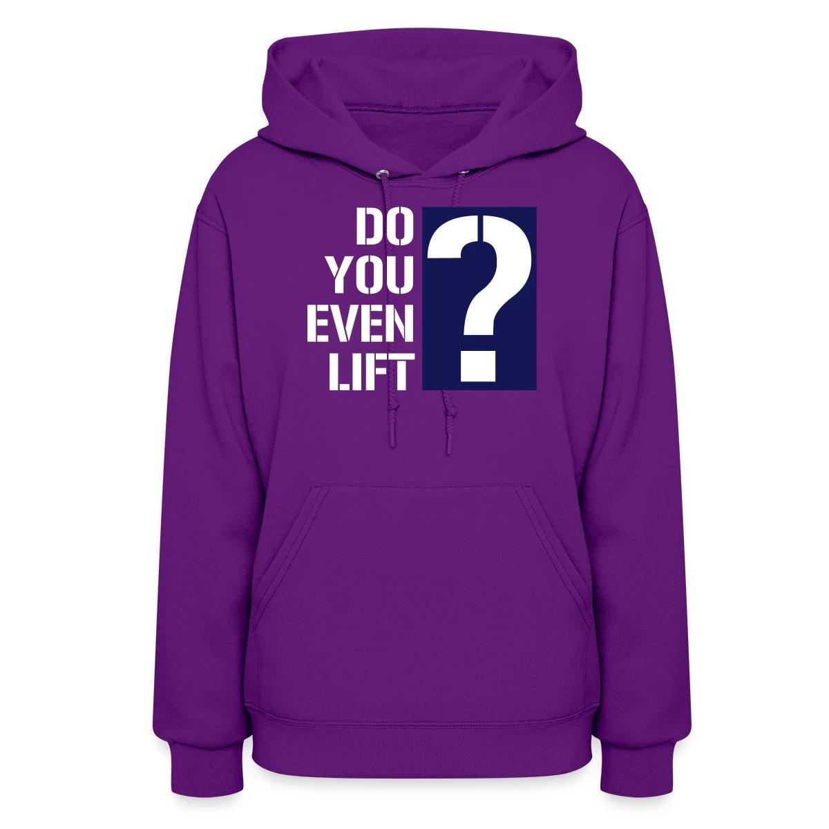 Do you even lift? - Women's hoodies