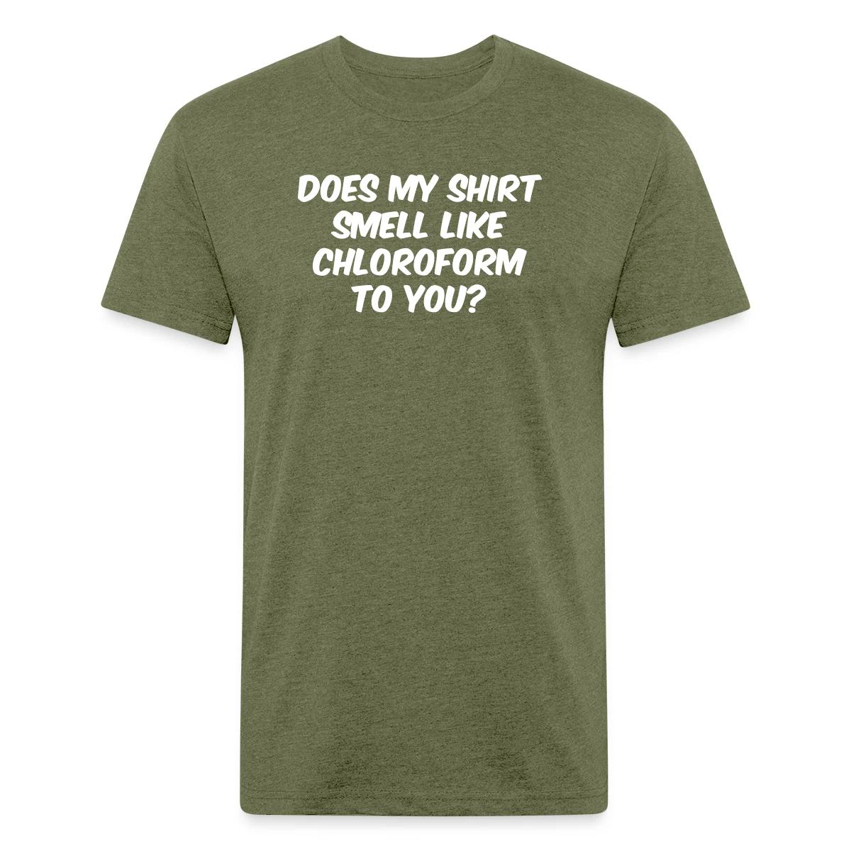Does my shirt smell like chloroform to you? - Men's Fitted T-shirt