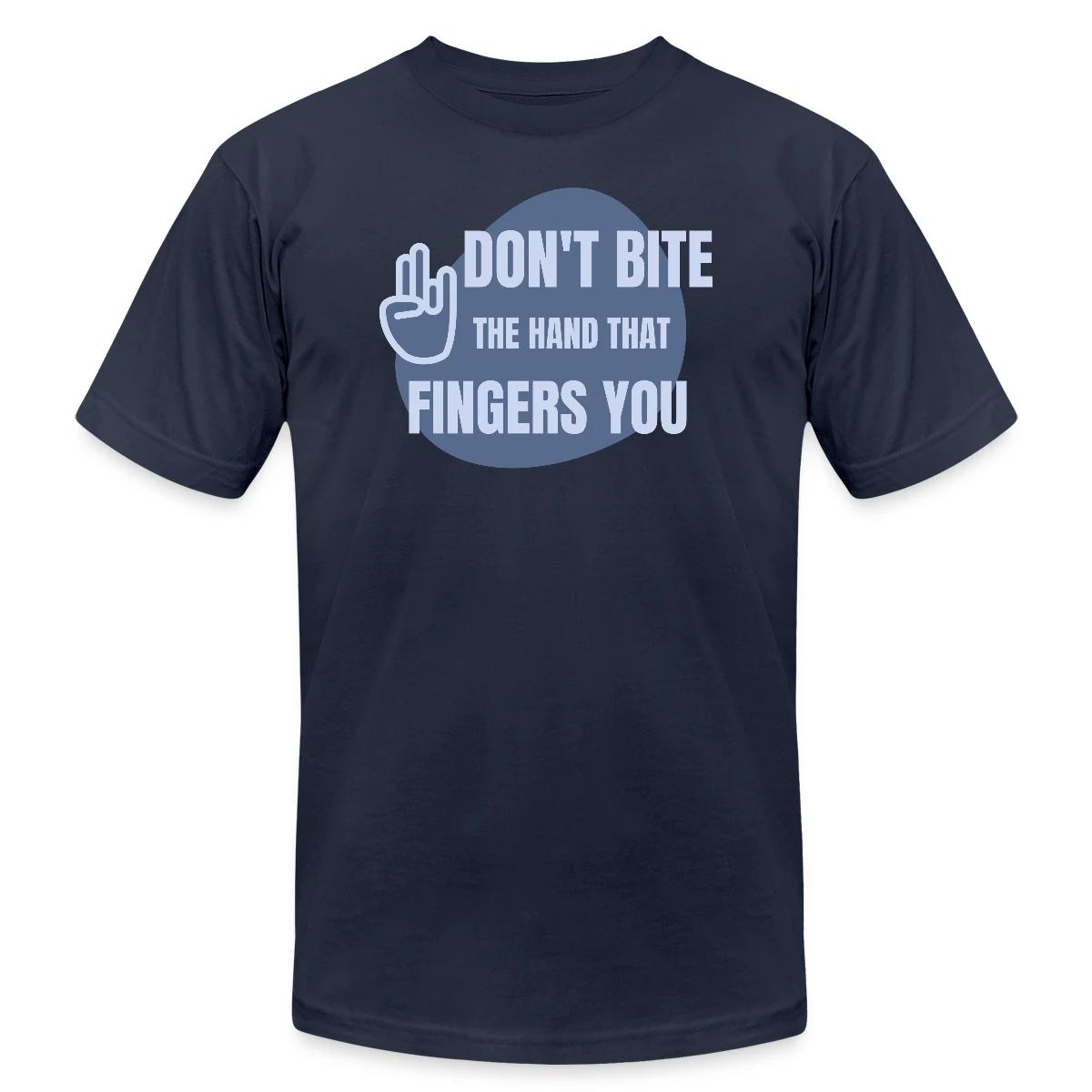 Don't bite the hand that fingers you - Jersey T-shirt