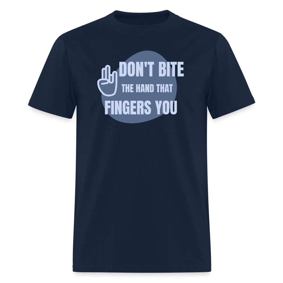 Don't bite the hand that fingers you - Men's T-shirt