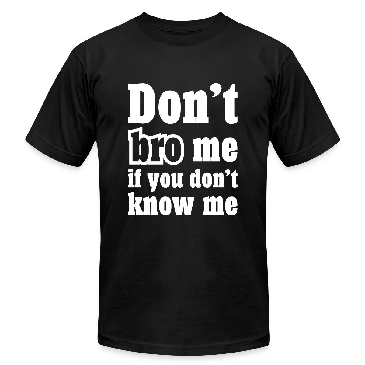 Don't bro me if you don't know me - Jersey T-shirt