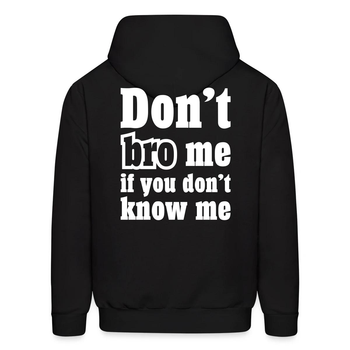 Don't bro me if you don't know me - Men's hoodie