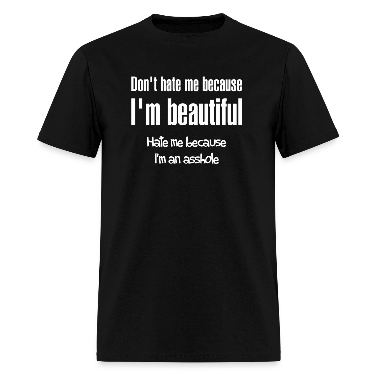 Don't hate me because I m beautiful - Men's T-shirt
