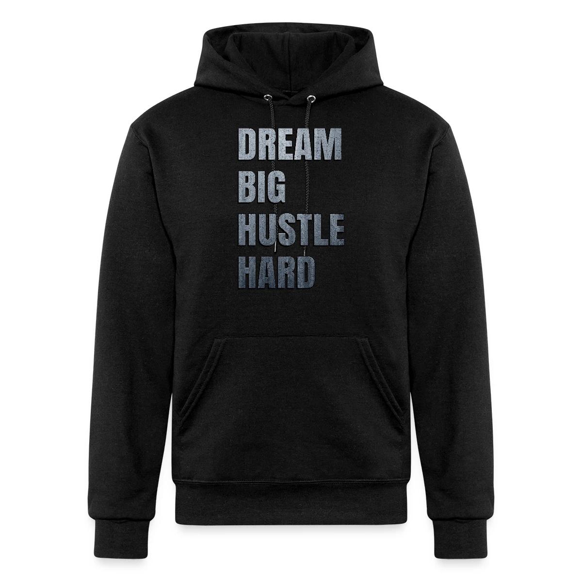 Dream big hustle hard - Champion hoodie