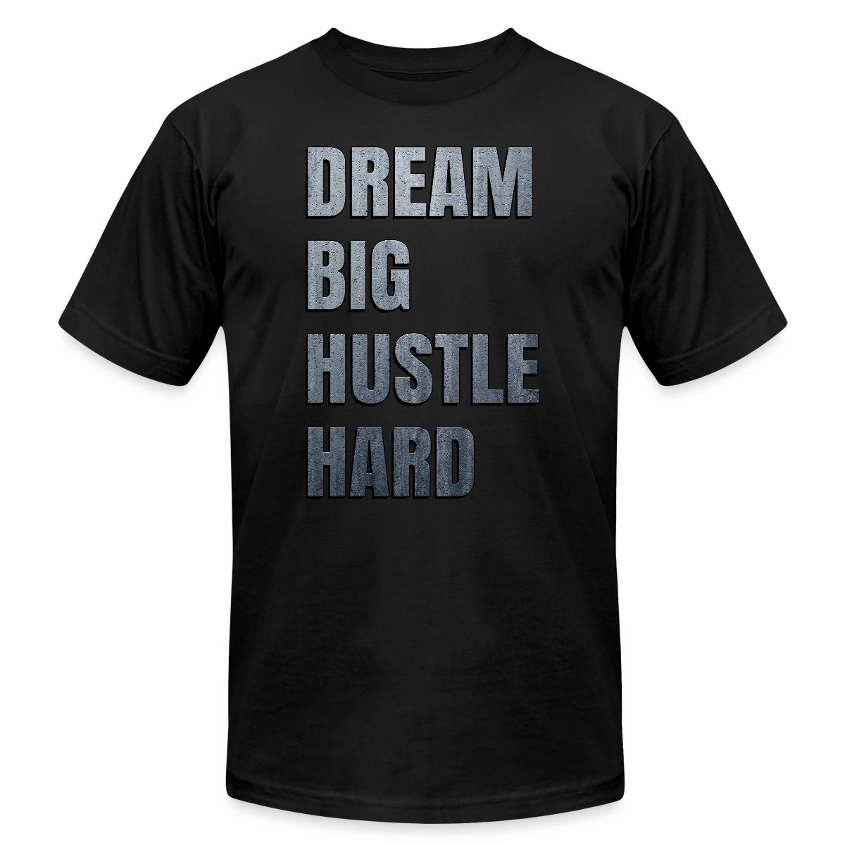Dream big hustle hard - Jersey T-shirt