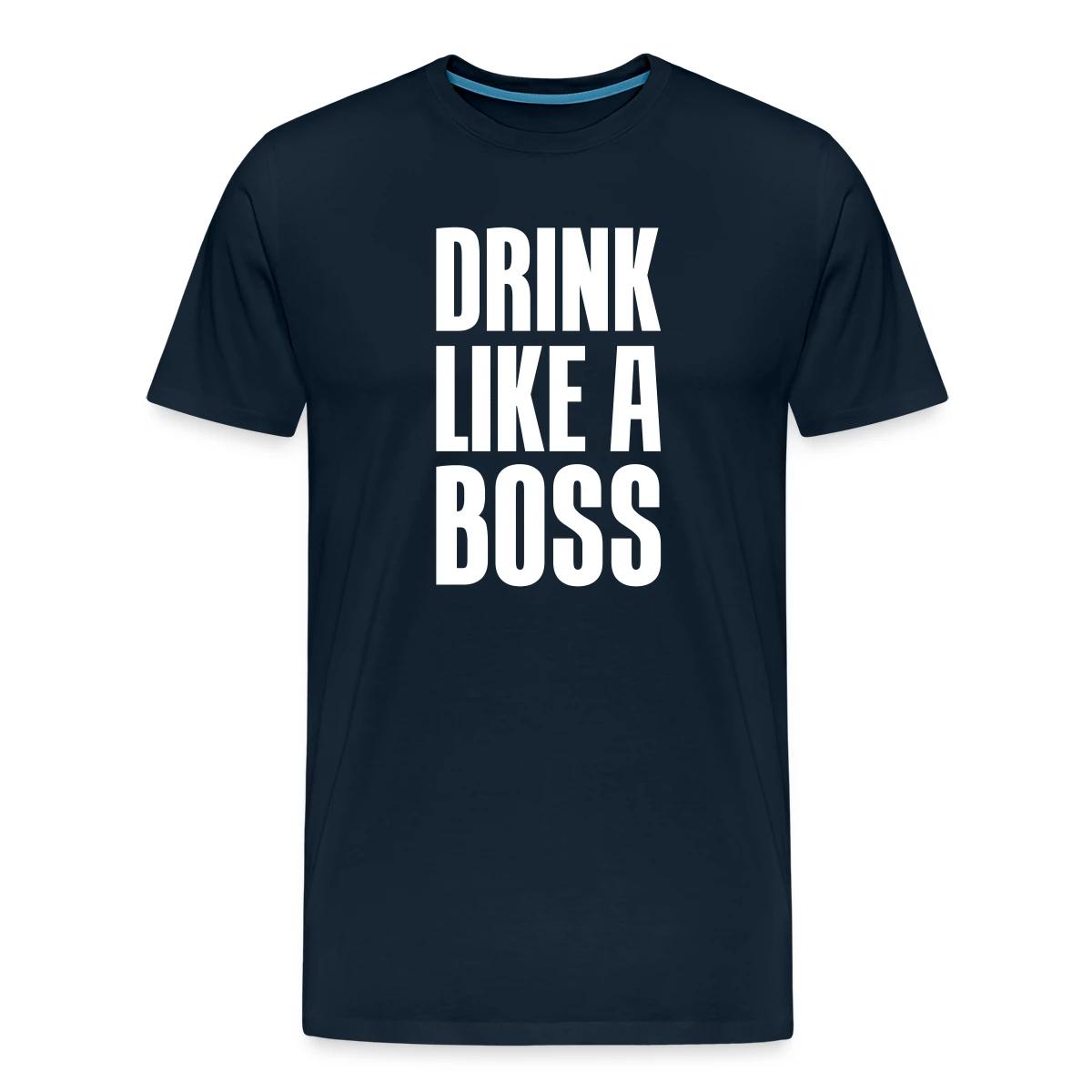 Drink like a boss - Men's Premium T-shirt