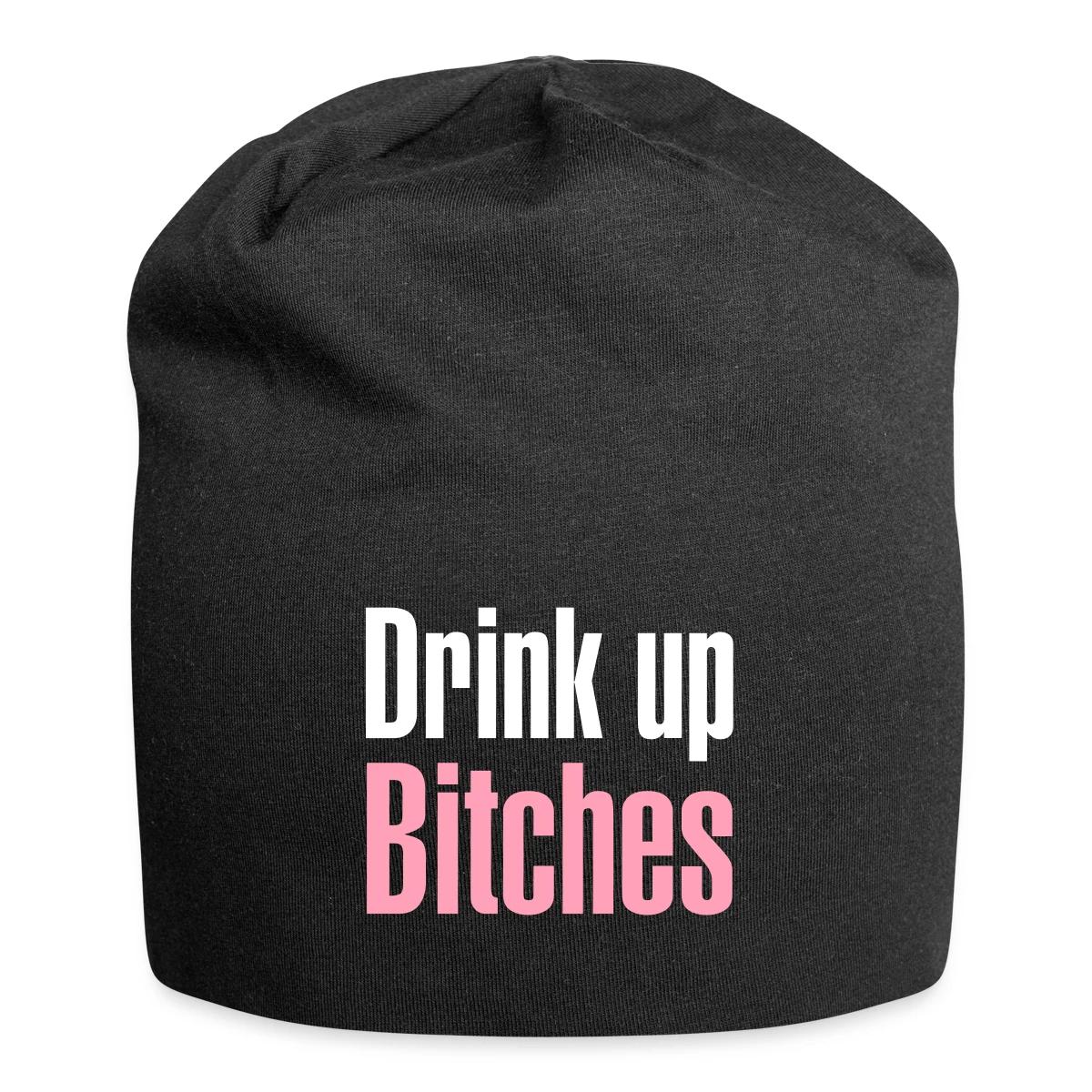 Drink up bitches - Beanie