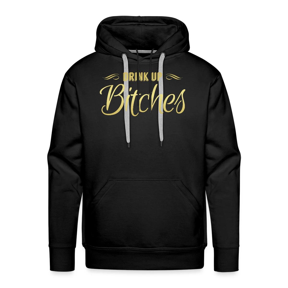 Drink Up Bitches - Men's Premium hoodie