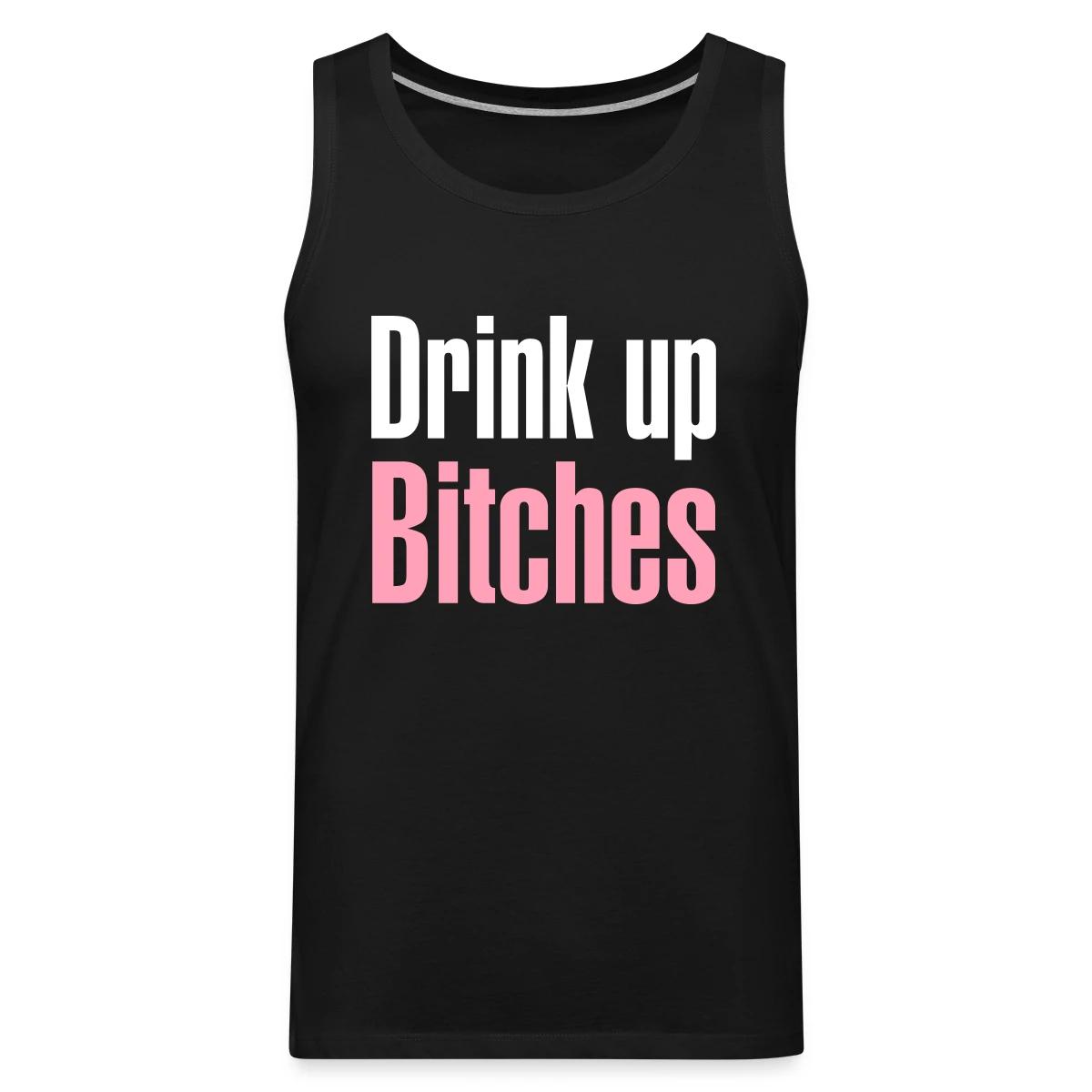 Drink up bitches - Mens's Tank tops