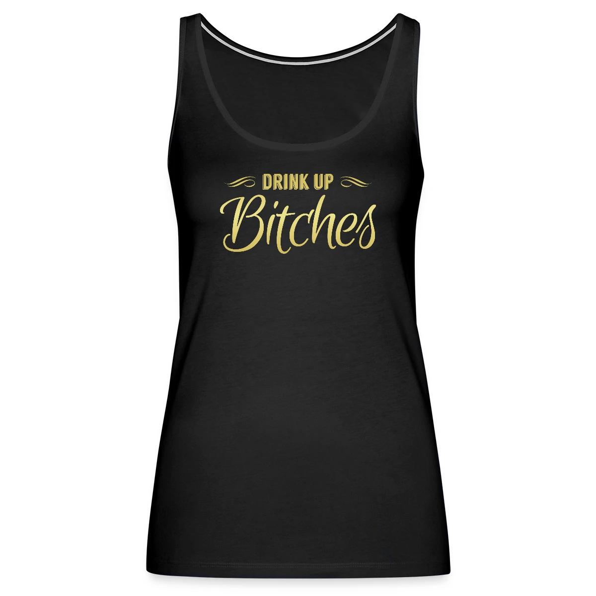 Drink Up Bitches - Womens's Tank tops