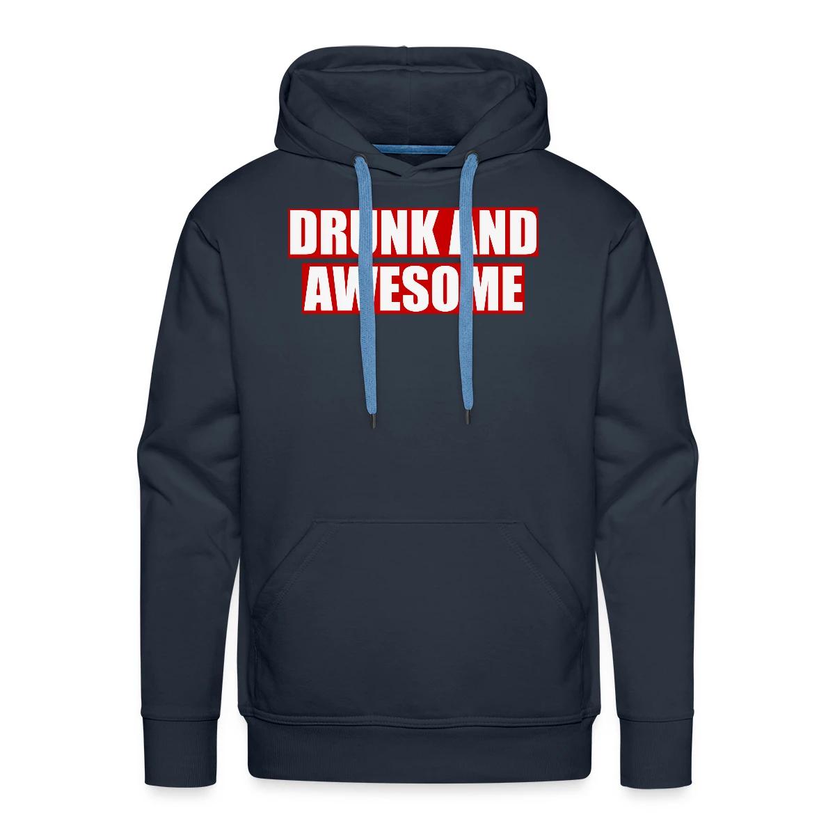 Drunk and awesome - Men's Premium hoodie