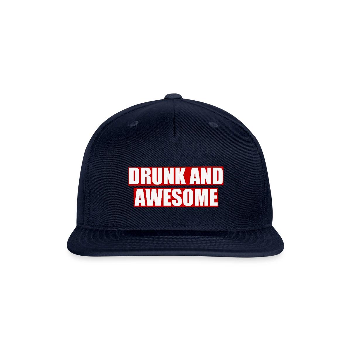 Drunk and awesome - Snapback cap