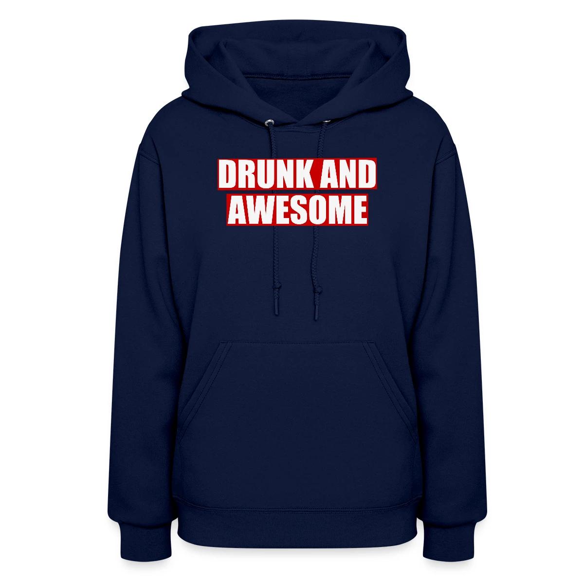 Drunk and awesome - Women's hoodies