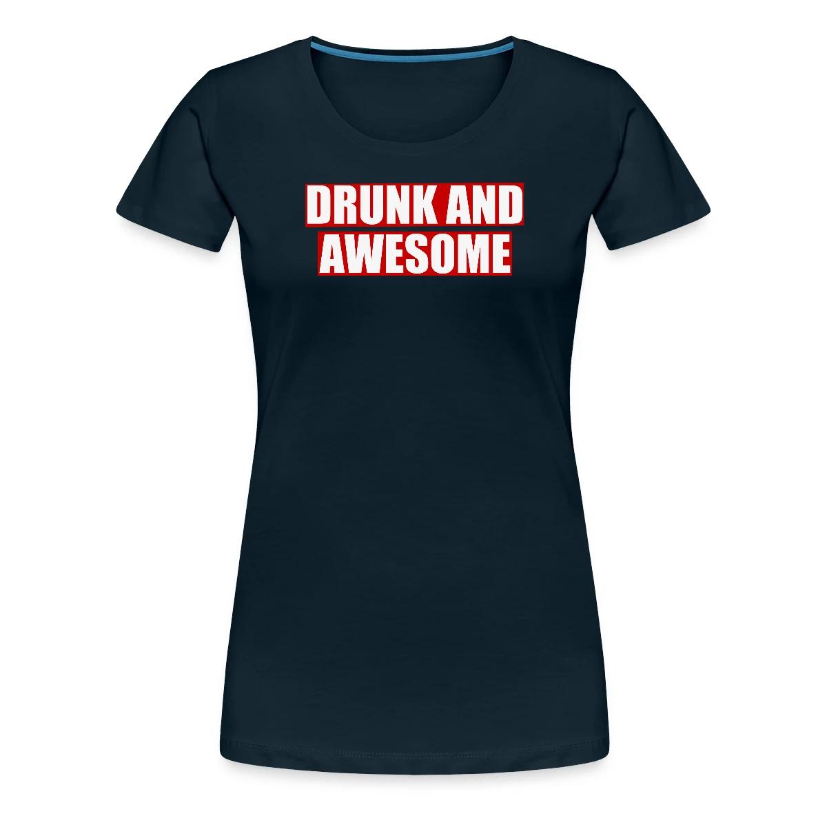Drunk and awesome - Women's Premium T-shirt