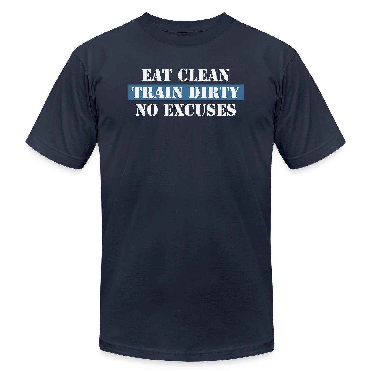 Eat Clean Train Dirty No Excuses - Jersey T-shirt