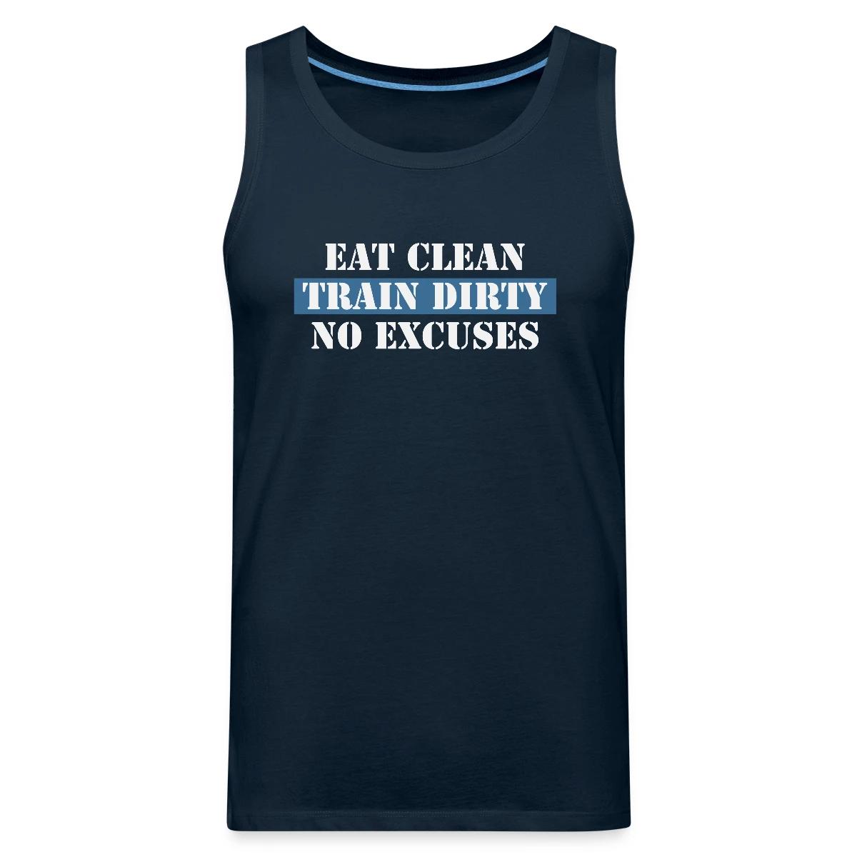 Eat Clean Train Dirty No Excuses - Mens's Tank tops