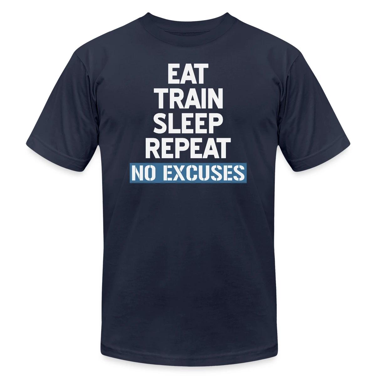 Eat Train Sleep Repeat No Excuses - Jersey T-shirt