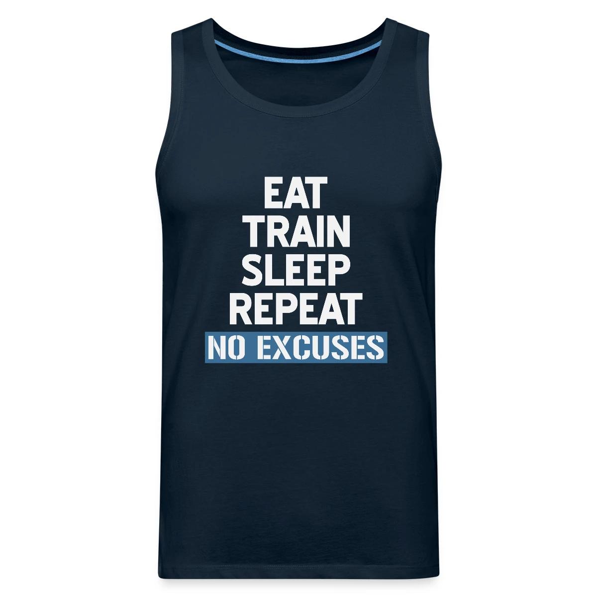Eat Train Sleep Repeat No Excuses - Mens's Tank tops