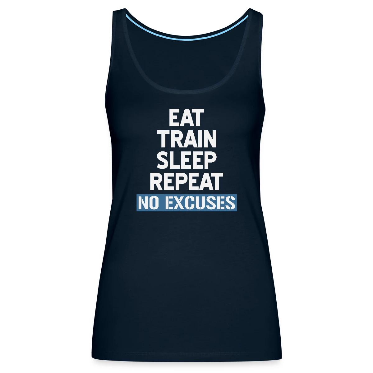 Eat Train Sleep Repeat No Excuses - Womens's Tank tops