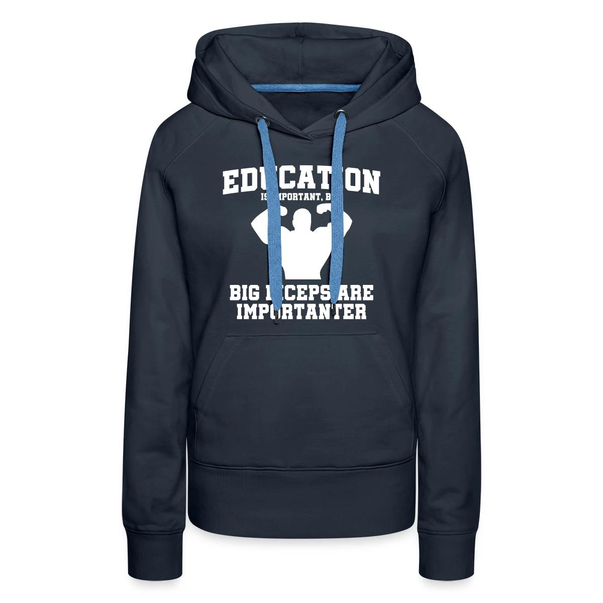 Education is important, but - Women's premium hoodies