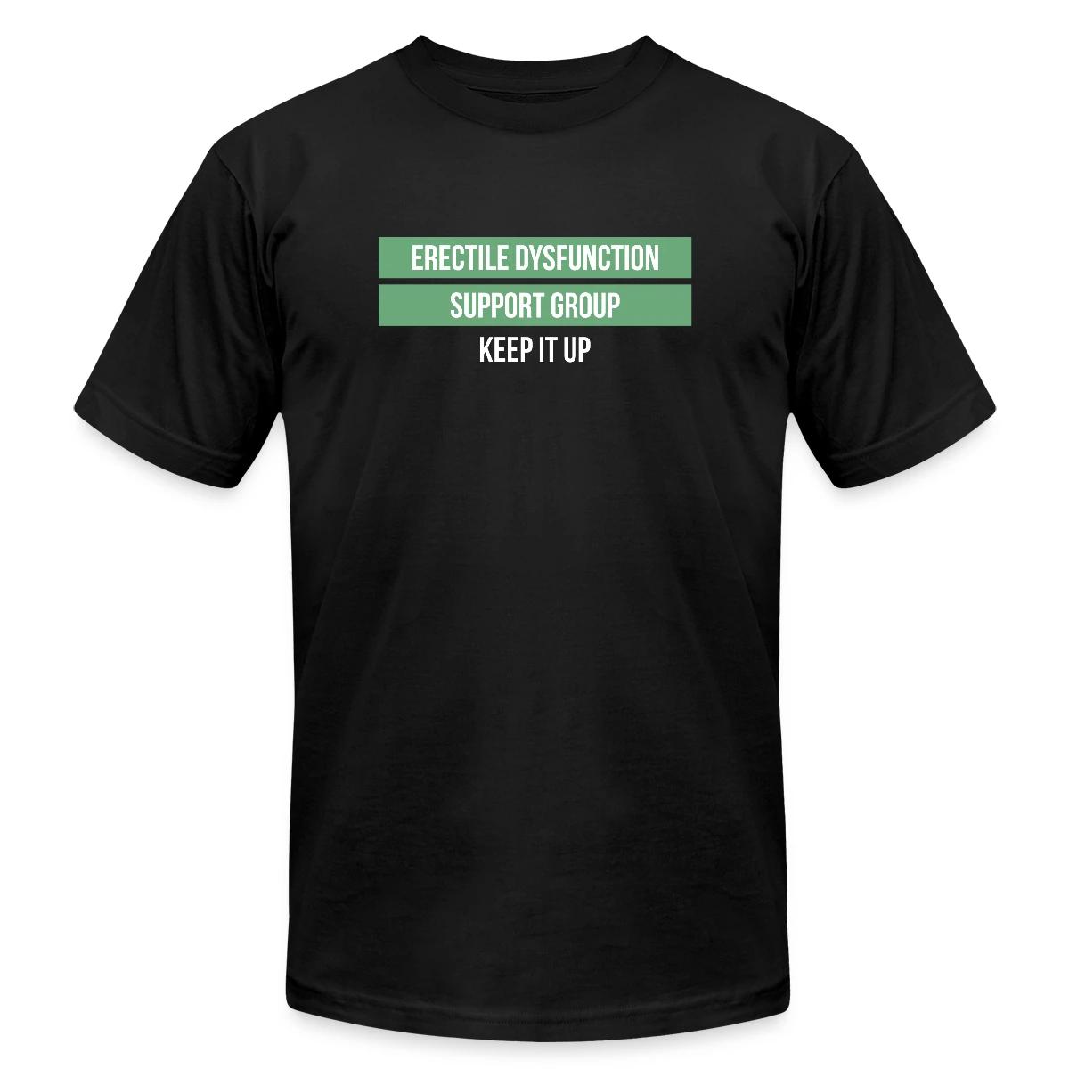 Erectile dysfunction support group - Keep it up - Jersey T-shirt
