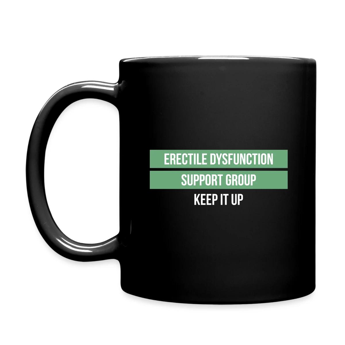 Erectile dysfunction support group - Keep it up - Full color mug