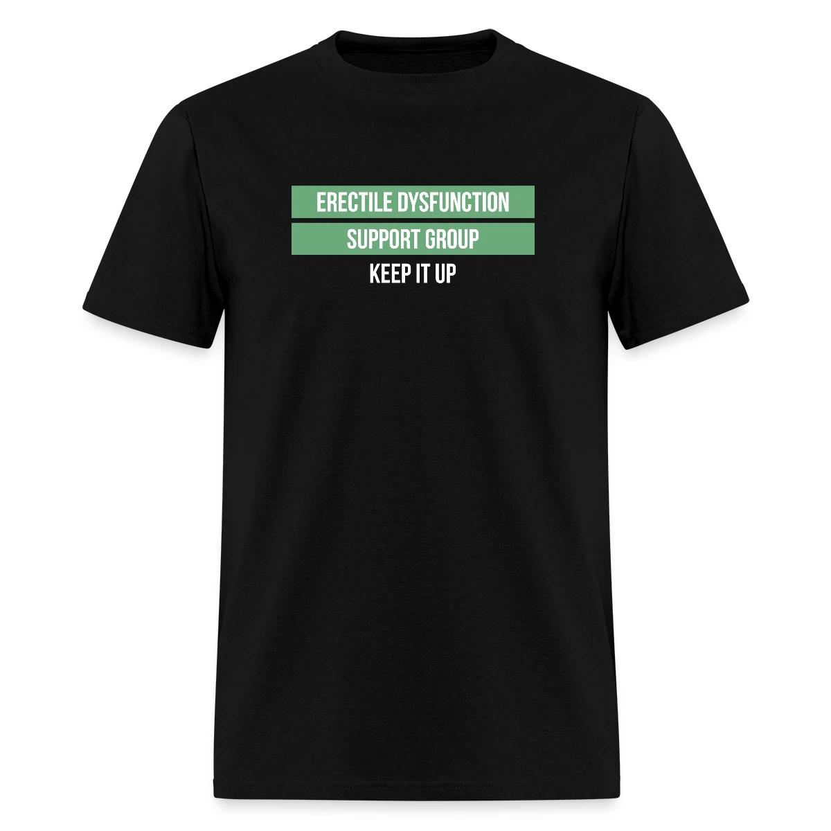 Erectile dysfunction support group - Keep it up - Men's T-shirt