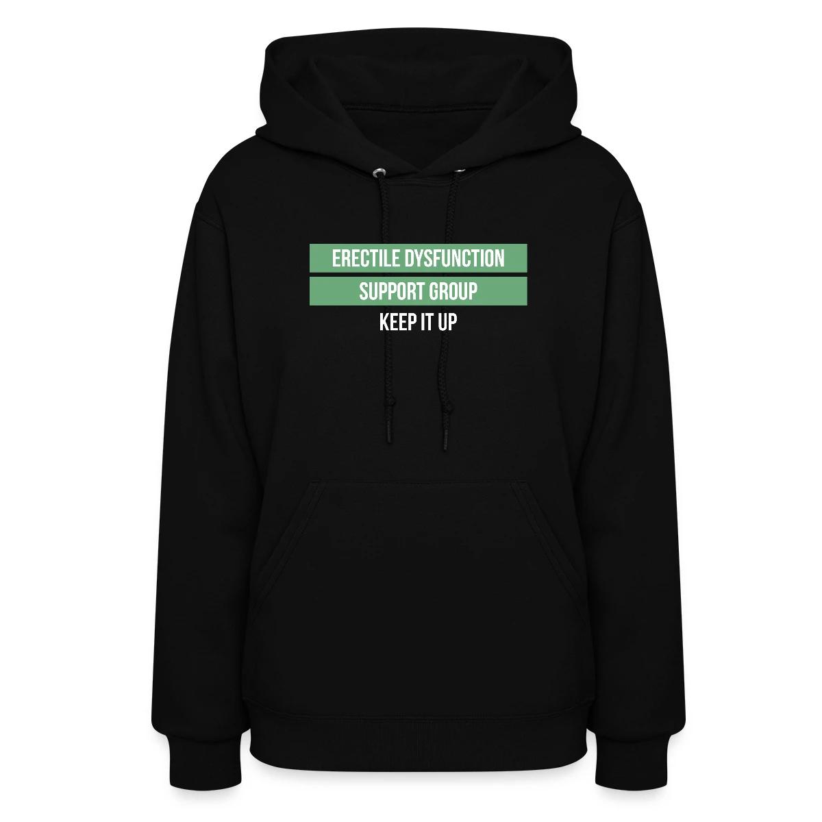 Erectile dysfunction support group - Keep it up - Women's hoodies