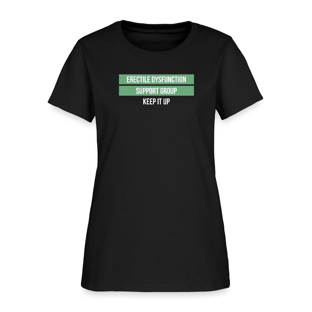 Erectile dysfunction support group - Keep it up - Women's T-shirt