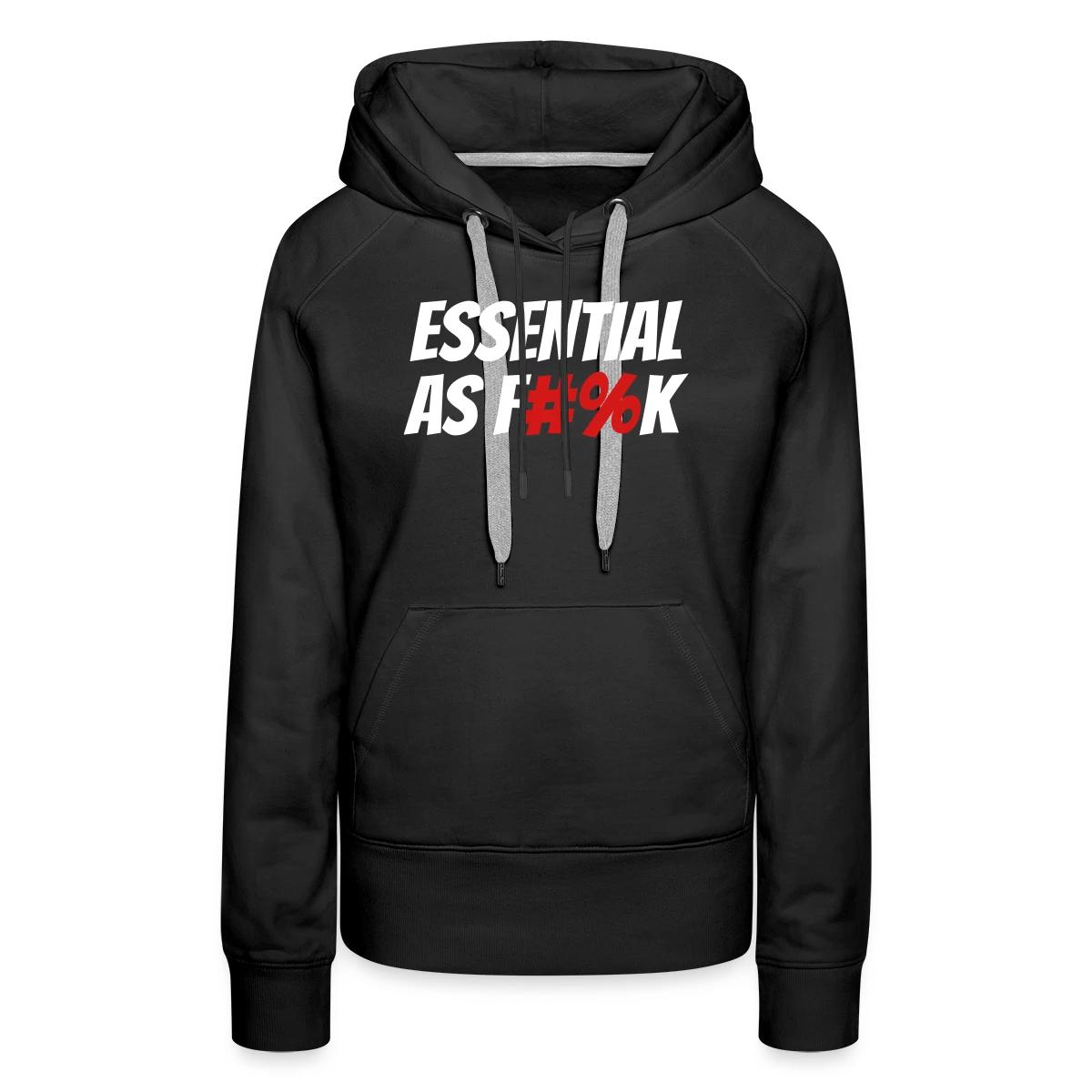 Essential As F#%k - Women's premium hoodies