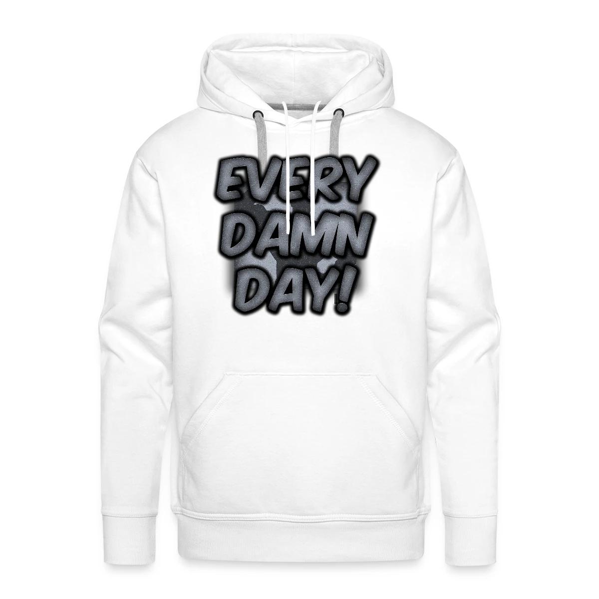 Every Damn Day - Men's Premium hoodie